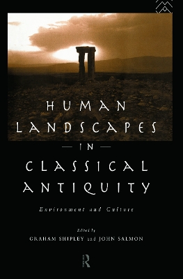 Human Landscapes in Classical Antiquity: Environment and Culture book