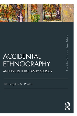 Accidental Ethnography: An Inquiry into Family Secrecy by Christopher N. Poulos