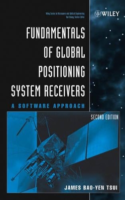 Fundamentals of Global Positioning System Receivers by James Bao-Yen Tsui