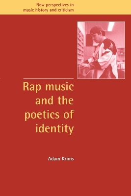 Rap Music and the Poetics of Identity by Adam Krims