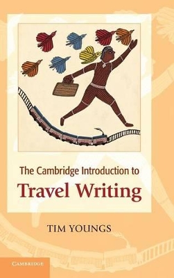 The Cambridge Introduction to Travel Writing by Tim Youngs