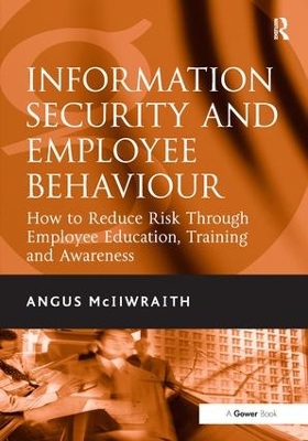 Information Security and Employee Behaviour by Angus McIlwraith