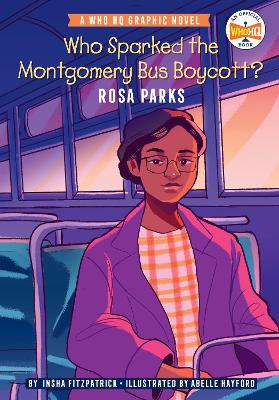 Who Sparked the Montgomery Bus Boycott?: Rosa Parks: A Who HQ Graphic Novel by Insha Fitzpatrick