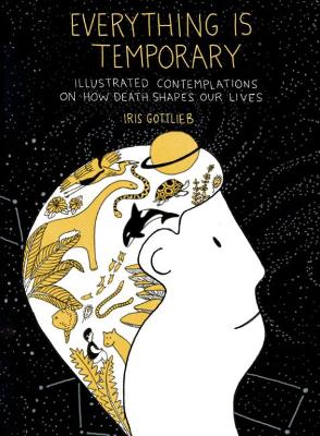 Everything is Temporary: Illustrated Contemplations on How Death Shapes Our Lives book