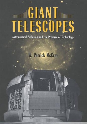 Giant Telescopes: Astronomical Ambition and the Promise of Technology book