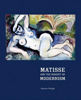 Matisse and the Subject of Modernism book