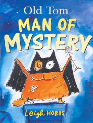 Old Tom: Man of Mystery by Leigh Hobbs