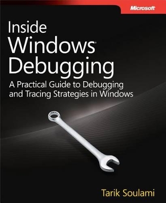 Inside Windows Debugging: A Practical Guide to Debugging and Tracing Strategies in Windows(r) book