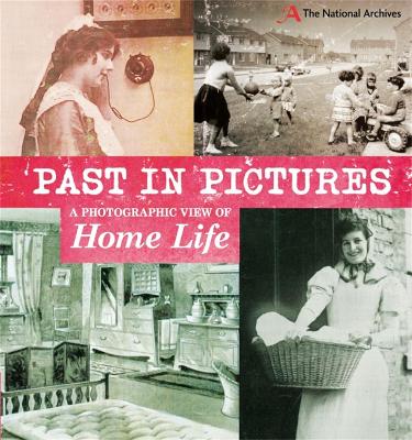 Past in Pictures: A Photographic View of Home Life book