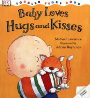 DK Toddler Story Book: Baby Loves Hugs and Kisses by Michael Lawrence