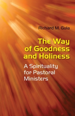 The Way of Goodness and Holiness: A Spirituality for Pastoral Ministers book