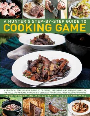 Hunter's Step by Step Guide to Cooking Game book