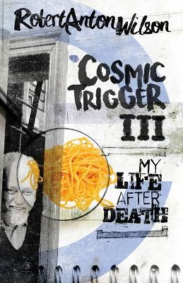 Cosmic Trigger III: My Life After Death book