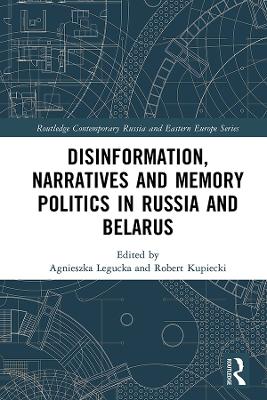 Disinformation, Narratives and Memory Politics in Russia and Belarus book