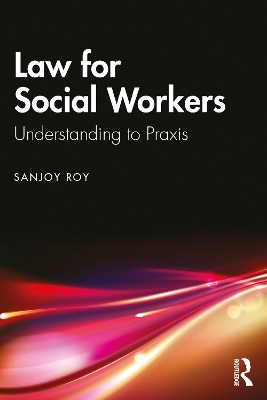 Law for Social Workers: Understanding to Praxis by Sanjoy Roy