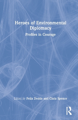 Heroes of Environmental Diplomacy: Profiles in Courage book