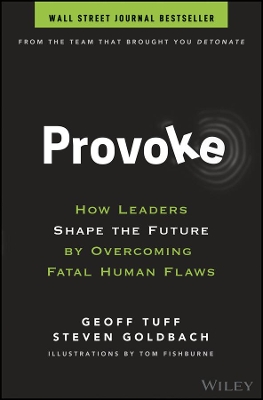 Provoke: How Leaders Shape the Future by Overcoming Fatal Human Flaws book