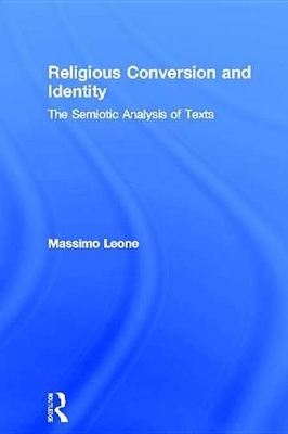 Religious Conversion and Identity: The Semiotic Analysis of Texts by Massimo Leone