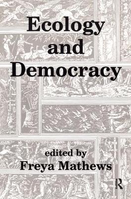 Ecology and Democracy by Freya Mathews