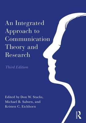 An Integrated Approach to Communication Theory and Research by Don W. Stacks