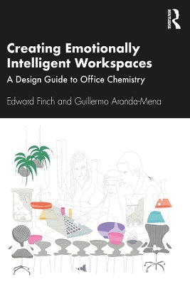Creating Emotionally Intelligent Workspaces: A Design Guide to Office Chemistry by Edward Finch