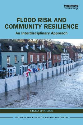 Flood Risk and Community Resilience: An Interdisciplinary Approach by Lindsey Jo McEwen