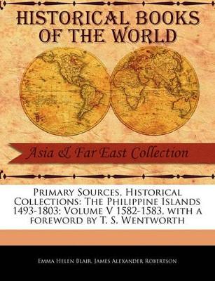 Philippine Islands 1493-1803; Volume V 1582-1583 book