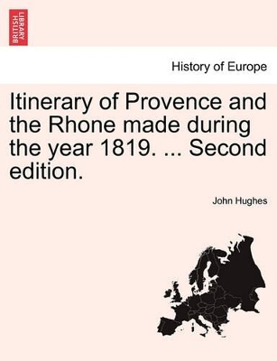 Itinerary of Provence and the Rhone Made During the Year 1819. ... Second Edition. book