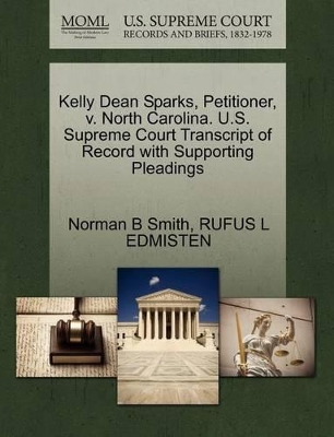 Kelly Dean Sparks, Petitioner, V. North Carolina. U.S. Supreme Court Transcript of Record with Supporting Pleadings book