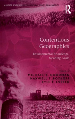 Contentious Geographies: Environmental Knowledge, Meaning, Scale by Michael K. Goodman