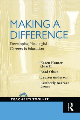 Making a Difference: Developing Meaningful Careers in Education by Karen Hunter-Quartz