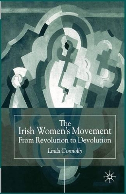 The Irish Women's Movement by Linda Connolly
