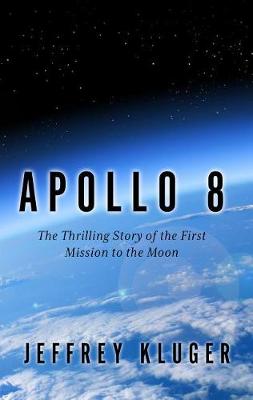 Apollo 8 by Jeffrey Kluger