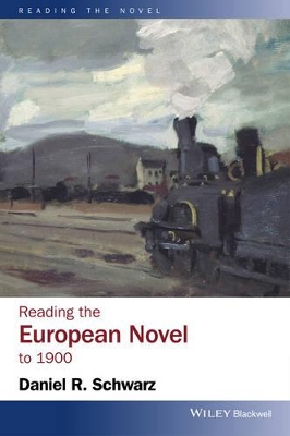 Reading the European Novel to 1900 by Daniel R. Schwarz