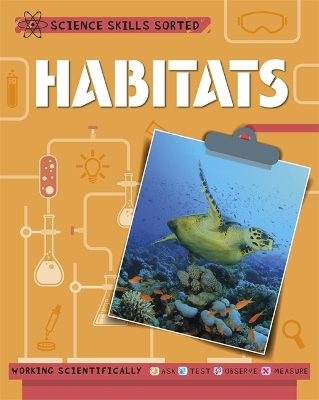 Science Skills Sorted!: Habitats by Anna Claybourne