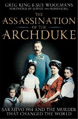 The Assassination of the Archduke by Greg King