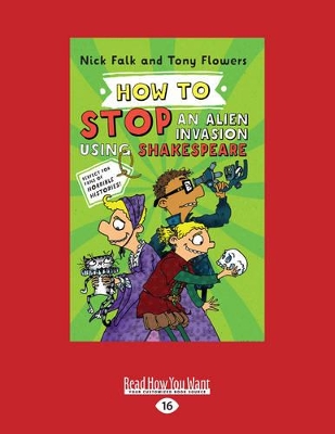 How To Stop an Alien Invasion Using Shakespeare by Nick Falk and Tony Flowers