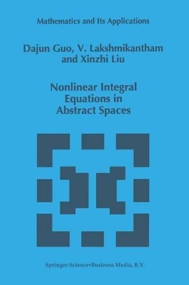Nonlinear Integral Equations in Abstract Spaces book