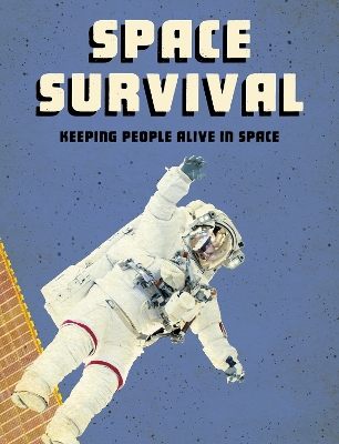 Space Survival: Keeping People Alive in Space by Alicia Z Klepeis