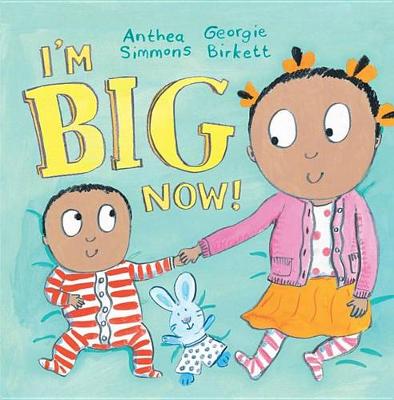 I'm Big Now! by Georgie Birkett
