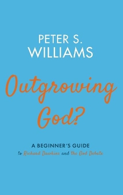 Outgrowing God?: A Beginner's Guide to Richard Dawkins and the God Debate book