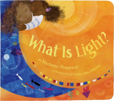 What Is Light? by Markette Sheppard