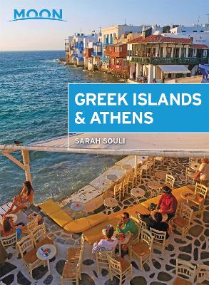 Moon Greek Islands & Athens (First Edition): Hidden Beaches, Scenic Hikes, Seaside Villages book