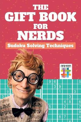 The Gift Book for Nerds Sudoku Solving Techniques book