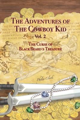 The Adventures of the Cowboy Kid - Vol. 2: The Curse of Blackbeard's Treasure book