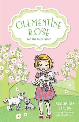 Clementine Rose and the Farm Fiasco 4 by Jacqueline Harvey