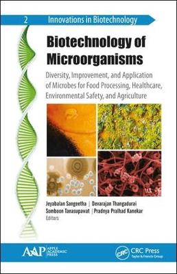 Biotechnology of Microorganisms: Diversity, Improvement, and Application of Microbes for Food Processing, Healthcare, Environmental Safety, and Agriculture book