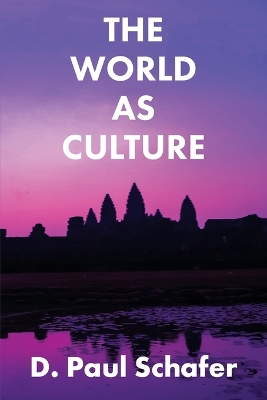 The World as Culture: Cultivation of the Soul to the Cosmic Whole book