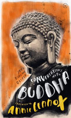Conversations with Buddha: A Fictional Dialogue Based on Biographical Facts book