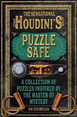 The Sensational Houdini's Puzzle Safe: A Collection of Puzzles Inspired by the Master of Mystery book